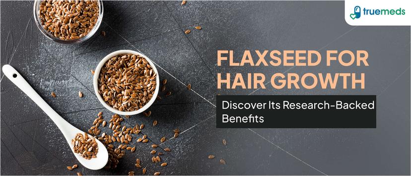 Flaxseed for Hair Growth: Discover Its Research-Backed Benefits