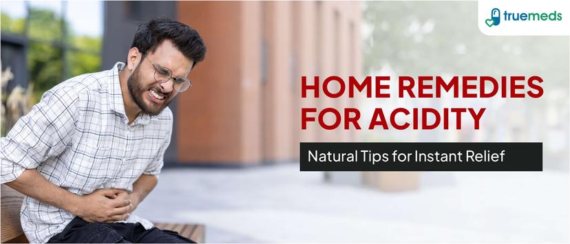 Home Remedies for Acidity: 15 Natural Tips for Instant Relief