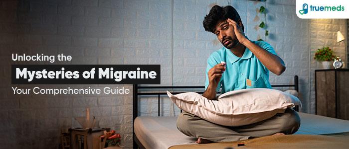 Everything You Want to Know About Migraine